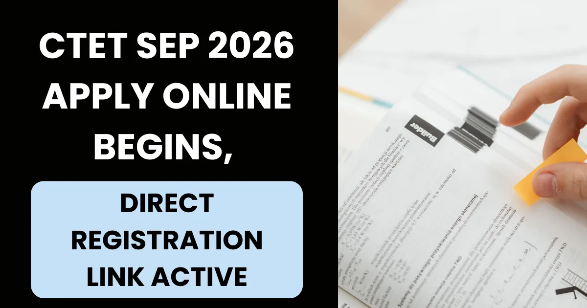 CTET Sep 2026 Apply Online Begins, Direct Registration Link Active